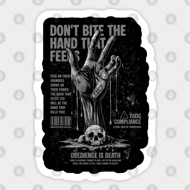 DON'T BITE THE HAND THAT FEEDS YOU Sticker by artslaves